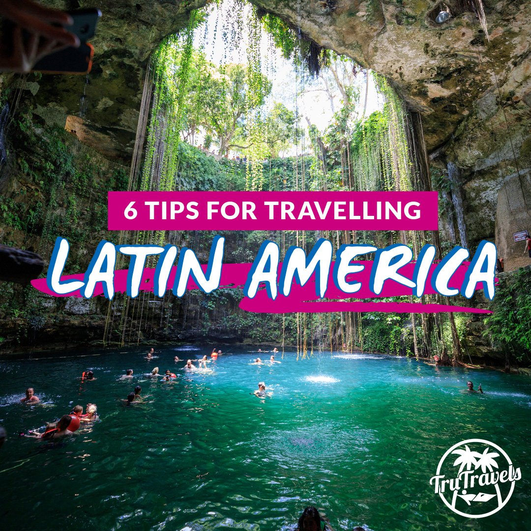 6 Tips For Travelling Latin America Trunews