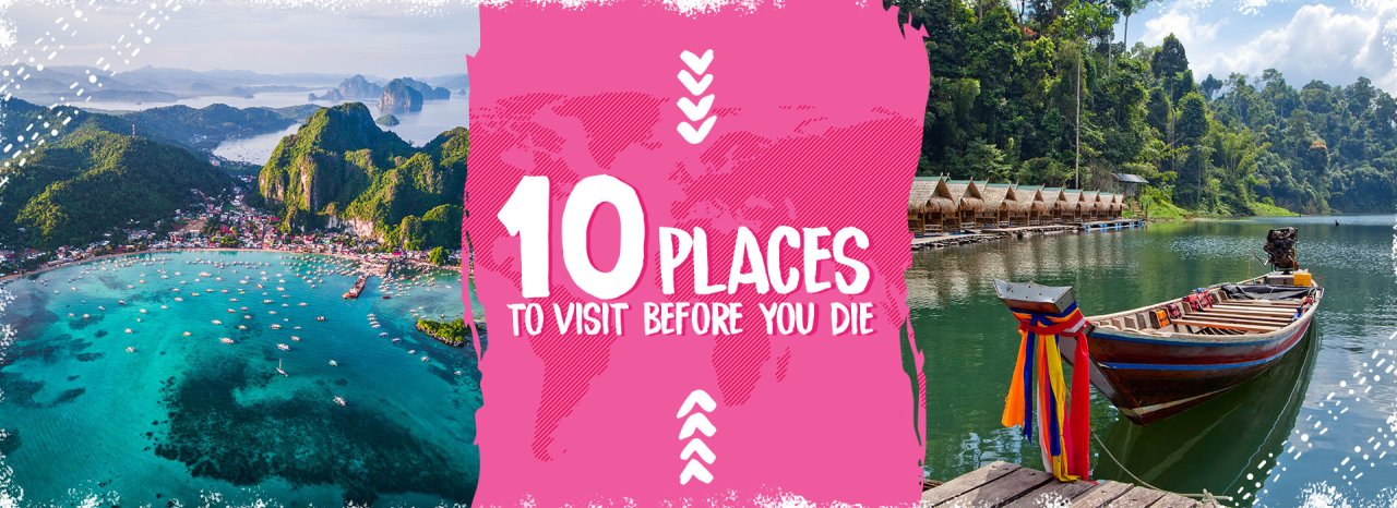 10 places you must visit before you die